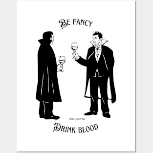 Be Fancy Drink Blood Posters and Art